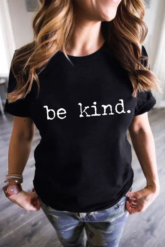Black be kind Letter Print Round Neck Casual T Shirt